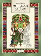 Couverture du livre « Mythologie aztèque ; le livre de coloriage » de Priscilla Grede aux éditions Séma Éditions