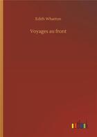 Couverture du livre « Voyages au front » de Edith Wharton aux éditions Timokrates