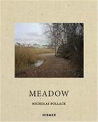 Couverture du livre « Nicholas Pollack : meadow » de Sullivan Robert et Nicholas Pollack et John Stilgoe aux éditions Hirmer