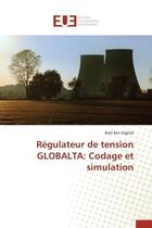 Couverture du livre « Regulateur de tension globalta: codage et simulation » de Ben Elghali Bilel aux éditions Editions Universitaires Europeennes