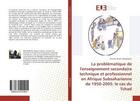 Couverture du livre « La problematique de l'enseignement secondaire technique et professionnel en afrique » de  aux éditions Editions Universitaires Europeennes