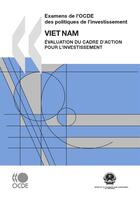 Couverture du livre « Examens de l'OCDE des politiques de l'investissement ; Viet Nâm 2009 ; évaluation du cadre d'action pour l'investissement » de  aux éditions Oecd