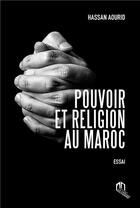 Couverture du livre « Pouvoir et religion au Maroc » de Hassan Aourid aux éditions Eddif Maroc