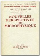 Couverture du livre « Nouvelles perspectives en microphysique » de Louis De Broglie aux éditions Albin Michel