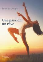 Couverture du livre « Une passion, un rêve » de Elodie Belmont aux éditions Baudelaire