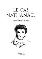 Couverture du livre « Le cas Nathanaël » de Vincent Huret aux éditions Baudelaire