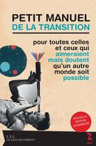 Couverture du livre « Petit manuel de la transition ; pour toutes celles et ceux qui aimeraient mais doutent qu'un autre monde soit possible » de France Attac aux éditions Les Liens Qui Liberent