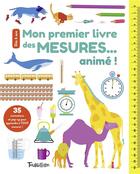 Couverture du livre « Mon premier livre des mesures... animé ! ; 35 animations et pop-up pour apprendre à tout mesurer ! » de Sean Mcardle aux éditions Tourbillon