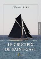 Couverture du livre « Le crucifix de saint-gast » de Kles Gerard aux éditions 7 Ecrit