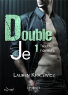 Couverture du livre « Troubles intérieurs Tome 1 - Double Je » de Khalewicz Lauren aux éditions Evidence Editions