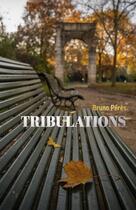 Couverture du livre « Tribulations » de Bruno Peres aux éditions Librinova