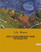 Couverture du livre « DIE LIEBESBRIEFE DER MARQUISE » de Lily Braun aux éditions Culturea