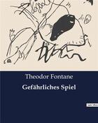 Couverture du livre « Gefährliches Spiel » de Fontane Theodor aux éditions Culturea