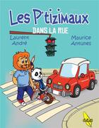 Couverture du livre « Les p'tizimaux Tome 2 : dans la rue » de Laurent Andre et Maurice Antunes aux éditions A&h