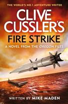 Couverture du livre « CLIVE CUSSLER''S FIRE STRIKE - ORGEON FILES » de Mike Maden aux éditions Michael Joseph