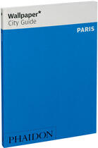 Couverture du livre « Paris » de Wallpaper aux éditions Phaidon