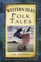 Couverture du livre « Western Isles Folk Tales » de Stephen Ian aux éditions History Press Digital