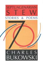 Couverture du livre « SEPTUAGENARIAN STEW : STORIES AND POEMS » de Charles Bukowski aux éditions Ecco Press