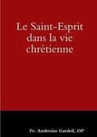 Couverture du livre « Le saint-esprit dans la vie chretienne » de Gardeil/Op aux éditions Lulu