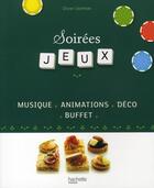Couverture du livre « Soirées jeux ; musique ; animations ; déco ; buffet » de Cechman-O aux éditions Hachette Pratique