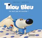 Couverture du livre « Tilou Bleu ne veut pas se coucher » de Daniel Picouly et Frederic Pillot aux éditions Larousse