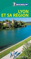 Couverture du livre « Le guide vert ; Lyon et sa région » de Collectif Michelin aux éditions Michelin