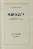 Couverture du livre « Survivants, pourquoi nous sommes les seuls humains sur terre » de Christopher Stringer aux éditions Gallimard