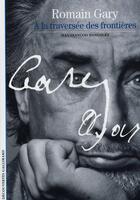 Couverture du livre « Romain Gary ; à la traversée des frontières » de Jean-Francois Hangouet aux éditions Gallimard
