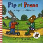 Couverture du livre « Pip et Prune : la super trottinette » de Axel Scheffler aux éditions Gallimard-jeunesse