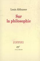 Couverture du livre « Sur la philosophie » de Louis Althusser aux éditions Gallimard