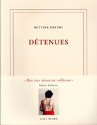 Couverture du livre « Détenues » de Bettina Rheims et Nadeije Laneyrie-Dagen aux éditions Gallimard