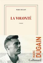 Couverture du livre « La volonté » de Marc Dugain aux éditions Gallimard