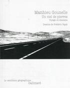 Couverture du livre « Un ciel de pierres : voyage en atacama » de Matthieu Gounelle aux éditions Gallimard