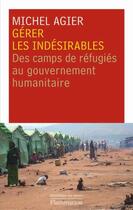 Couverture du livre « Gérer les indésirables ; des camps de réfugiés au gouvernement humanitaire » de Michel Agier aux éditions Flammarion