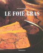 Couverture du livre « Le Foie Gras » de Silvano Serventi aux éditions Flammarion
