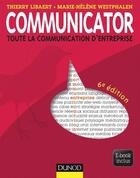 Couverture du livre « Communicator ; le guide de la communication d'entreprise (6e édition) » de Thierry Libaert et Marie-Helene Westphalen aux éditions Dunod
