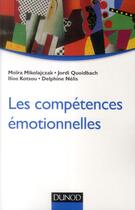 Couverture du livre « Les compétences émotionnelles » de Jordi Quoidbach et Ilios Kotsou et Moira Mikolajczak et Delphine Nelis aux éditions Dunod