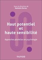 Couverture du livre « Haut potentiel et haute sensibilité : Approches plurielles en psychologie » de Nathalie Duriez aux éditions Dunod