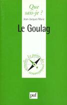 Couverture du livre « Le goulag » de Jean-Jacques Marie aux éditions Que Sais-je ?