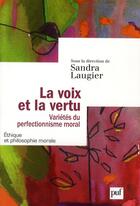 Couverture du livre « La voix et la vertu ; varietés du perfectionnisme moral » de Sandra Laugier aux éditions Puf
