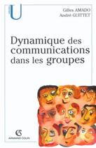 Couverture du livre « Dynamique des communications dans les groupes » de Gilles Amado et Andre Guittet aux éditions Armand Colin