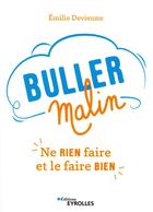 Couverture du livre « Buller malin ; ne rien faire et le faire bien » de Emilie Devienne aux éditions Eyrolles