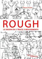 Couverture du livre « Rough : le dessin en 2 traits 3 mouvements » de Pierre Pochet aux éditions Eyrolles