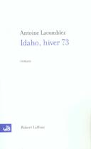 Couverture du livre « Idaho, hiver 73 » de Antoine Lacomblez aux éditions Robert Laffont