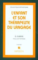 Couverture du livre « L'Enfant Et Son Therapeute Du Langage ; 3e Edition » de Genevieve Dubois aux éditions Elsevier-masson