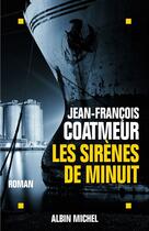 Couverture du livre « Les sirènes de minuit » de Jean-François Coatmeur aux éditions Albin Michel