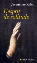 Couverture du livre « L'esprit de solitude » de Jacqueline Kelen aux éditions Albin Michel