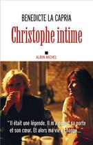 Couverture du livre « Christophe intime » de Benedicte La Capria aux éditions Albin Michel