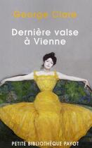 Couverture du livre « Dernière valse à Vienne : la destruction d'une famille (1842-1942) » de Clare George aux éditions Payot