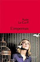 Couverture du livre « L'importun » de Aude Le Corff aux éditions Stock